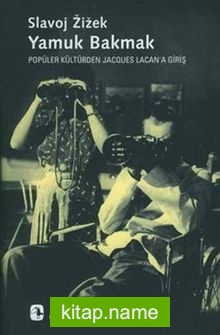 Yamuk Bakmak / Popüler Kültürden Jacques Lacan’a Giriş