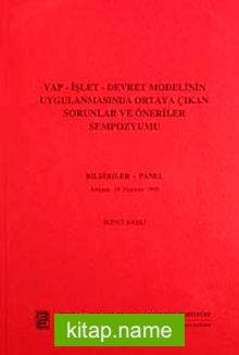 Yap-İşlet-Devret Modelinin Uygulanmasında Ortaya Çıkan Sorunlar ve Öneriler Sempozyumu  Bildiriler-Panel Ankara 19 Haziran 1996