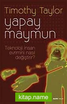 Yapay Maymun  Teknoloji İnsan Evrimini Nasıl Değiştirdi?