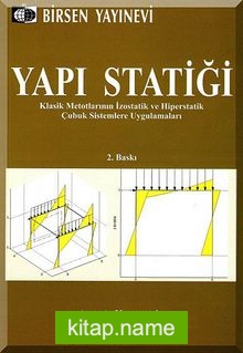 Yapı Statiği Klasik Metotlarının İzostatik ve Hiperstatik Çubuk Sistemlere Uygulamaları