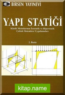 Yapı Statiği  Klasik Metotlarının İzostatik ve Hiperstatik Çubuk Sistemlere Uygulamaları