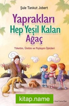 Yaprakları Hep Yeşil Kalan Ağaç  Tüketim Üretim ve Paylaşım Öyküleri