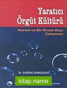 Yaratıcı Örgüt Kültürü Kuram ve Örnek Olay Çalışması