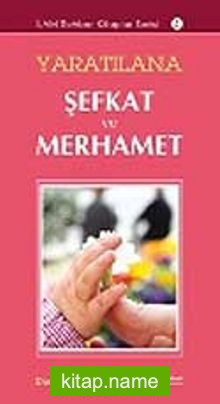 Yaratılana Şefkat ve Merhamet