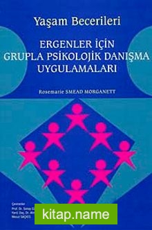 Yaşam Becerileri Ergenler İçin Grupla Psikolojik Danışma Uygulamaları