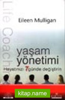 Yaşam Yönetimi Hayatınızı 7 Günde Değiştirin