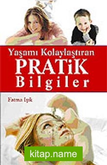 Yaşamı Kolaylaştıran Pratik Bilgiler