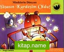 Yaşasın Kardeşim Oldu (Ciltli) / Miniklerin Dünyası