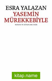 Yasemin Mürekkebiyle Hayata ve Kitaplara Dair
