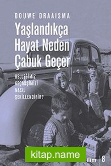 Yaşlandıkça Hayat Neden Çabuk Geçer Belleğimiz Geçmişimizi Nasıl Şekillendirir?