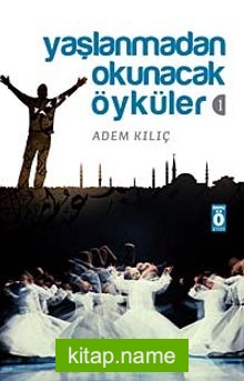 Yaşlanmadan Okunacak Öyküler 1