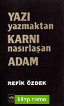 Yazı Yazmaktan Karnı Nasırlaşan Adam