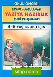 Yazıya Hazırlık 4-5 Yaş Grubu İçin / Resimli – Uygulamalı Çizgi Çalışmaları