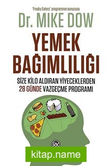 Yemek Bağımlılığı  Size Kilo Aldıran Yiyeceklerden 28 Günde Vazgeçme Programı