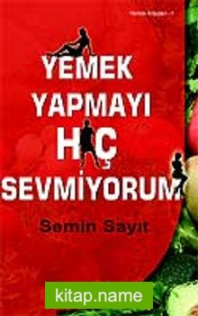 Yemek Yapmayı Hiç Sevmiyorum