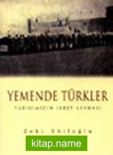 Yemende Türkler Tarihimizin İbret Levhası