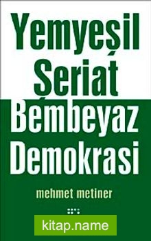 Yemyeşil Şeriat Bembeyaz Demokrasi