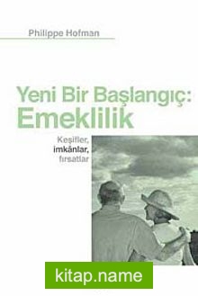 Yeni Bir Başlangıç: Emeklilik  Keşifler, İmkanlar, Fırsatlar