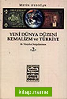Yeni Dünya Düzeni Kemalizm ve Türkiye / 20. Yüzyılın Sorgulanması / 1-2 Ciltler