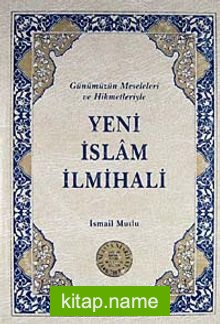 Yeni İslam İlmihali  Günümüz Meseleleri ve Hikmetleriyle