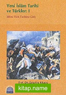 Yeni İslam Tarihi ve Türkler: 1/İslami Türk Tarihine Giriş
