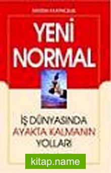 Yeni Normal: İş Dünyasında Ayakta Kalmanın Yolları