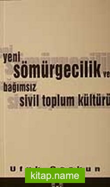 Yeni Sömürgecilik ve Bağımsız Sivil Toplum Kültürü