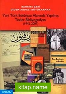 Yeni Türk Edebiyatı Alanında Yapılmış Tezler Bibliyografyası (1942-2007)