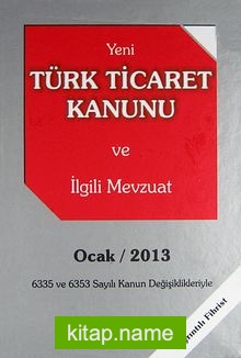 Yeni Türk Ticaret Kanunu ve İlgili Mevzuat  Eylül 2012 6335 ve 6353 Sayılı Kanun Değişiklikleriyle