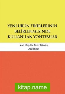 Yeni Ürün Fikirlerinin Belirlenmesinde Kullanılan Yöntemler