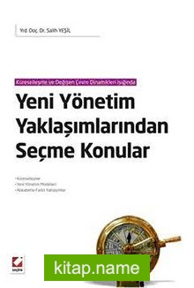 Yeni Yönetim Yaklaşımlarından Seçme Konular  Küreselleşme – Yeni Yönetim Modelleri – Rekabette Farklı Yaklaşımlar