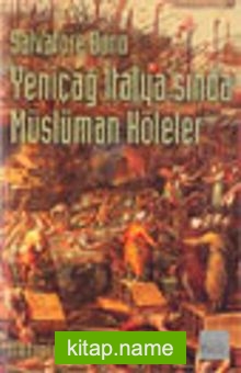 Yeniçağ İtalya’sında Müslüman Köleler