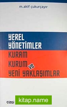 Yerel Yönetimler Kuram Kurum ve Yeni Yaklaşımlar