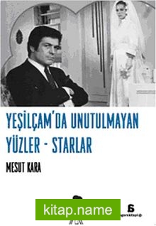 Yeşilçam’da Unutulmayan Yüzler-Starlar