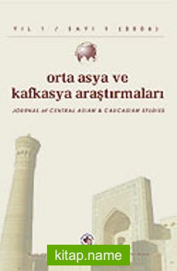 Yıl:1 Sayı: 1 Mayıs 2006 / Orta Asya ve Kafkasya Araştırmaları (OAKA) Dergisi