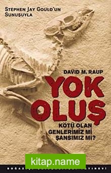 Yok Oluş Kötü Olan Genlerimiz mi Şansımız mı?