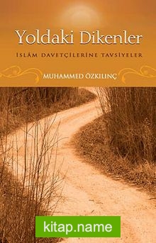 Yoldaki Dikenler İslam Davetçilerine Tavsiyeler