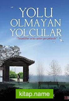 Yolu Olmayan Yolcular / Tesadüfler Sırası Gelen Gerçeklerdir
