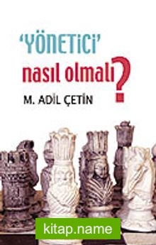 Yönetici Nasıl Olmalı