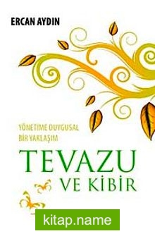 Yönetime Duygusal Bir Yaklaşım Tevazu ve Kibir