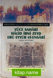 Yüce Sahabi Halid İbni Zeyd Ebu Eyyub el-Ensari (Radiye Anhü’l-Bari) (Ciltli)