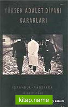 Yüksek Adalet Divanı Kararları / İstanbul Yassıada 14 Ekim 1960 – 15 Eylül 1961