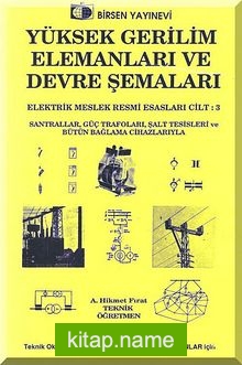 Yüksek Gerilim Elemanları ve Devre Şemaları /Elektrik Meslek Resmi Esasları Cilt:3