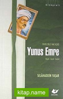 Yunus Emre  Duru Dilli Hak Aşığı Hayatı- Sanatı- Eserleri