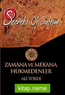 Zamana ve Mekana Hükmedenler Secrets of Sufizm