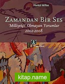 Zamandan Bir Ses  Milliyetçi Olmayan Yorumlar 2002-2008