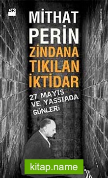 Zindana Tıkılan İktidar 27 Mayıs ve Yassıada Günleri