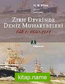 Zırh Devrinde Deniz Muharebeleri 1850-1914 / Cilt:1