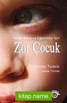 Zor Çocuk Anne Baba ve Eğitimciler İçin