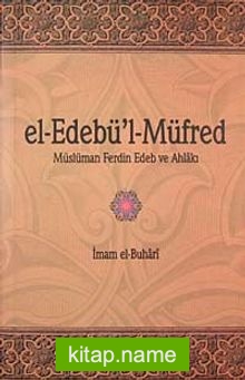 el-Edebü’l-Müfred Müslüman ferdin Edeb ve Ahlakı